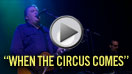 Watch video for 'When The Circus Comes'